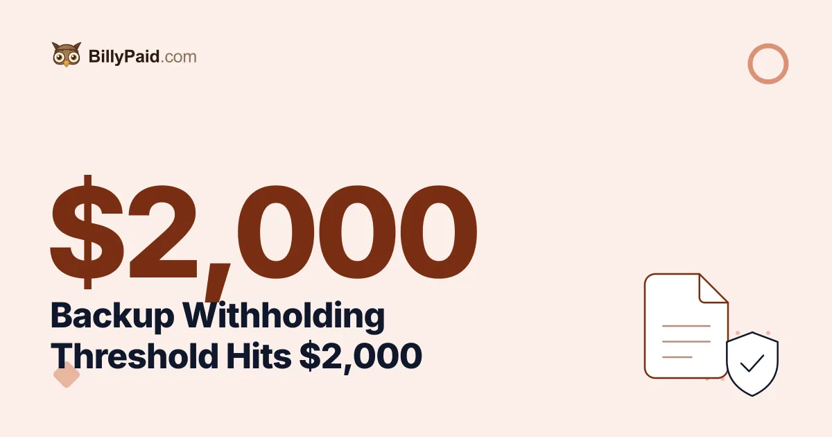 The IRS Backup Withholding Threshold Tripled to $2,000: What Changes in Your Payout