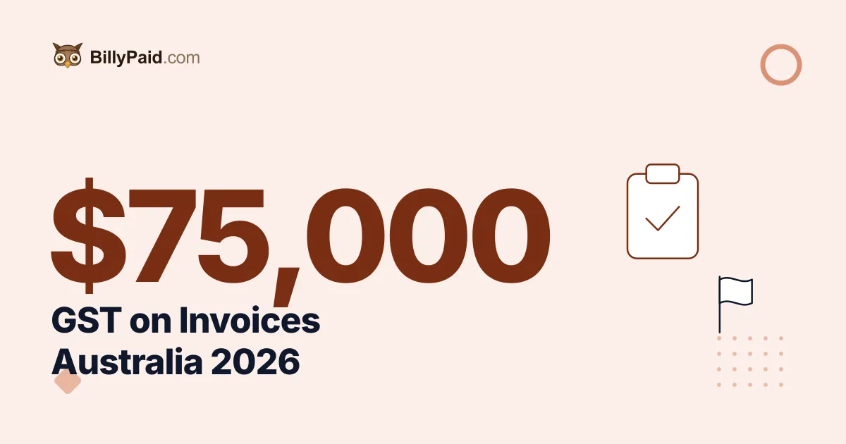 $75,000: Do Australian Small Businesses Have to Charge GST on Invoices? [2026 Guide]