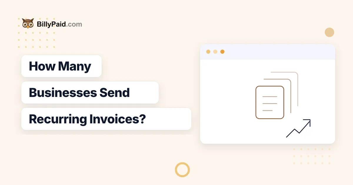 How Many Businesses Send Recurring Invoices? [2026 Data]