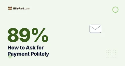 89% Paid: How to Ask for Payment Politely [Complete 2026 Guide]