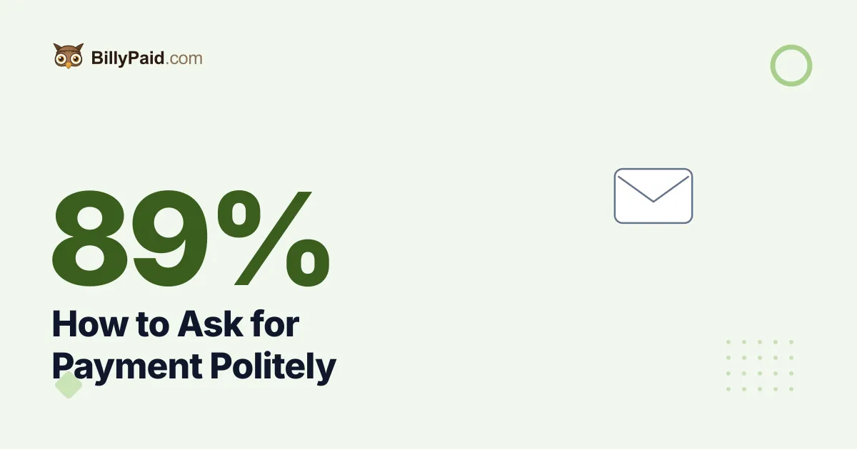 89% Paid: How to Ask for Payment Politely [Complete 2026 Guide]