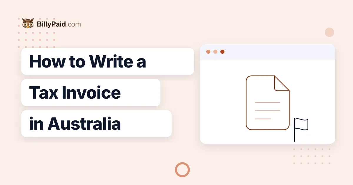 How to Write a Tax Invoice in Australia [2026 Guide]