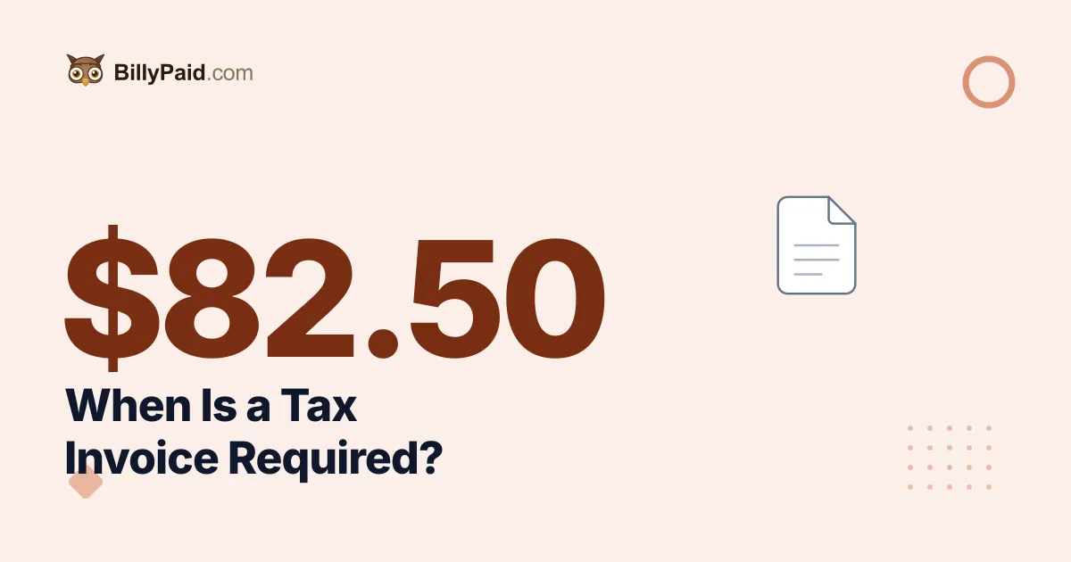 When Is a Tax Invoice Required in Australia? The A$82.50 Rule [2026 Guide]